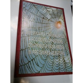 INVESTIGAREA CRIMINALISTICA A ACCIDENTELOR RUTIERE - CONTRIBUTIA MASS-MEDIA IN PREVENIREA ACESTORA